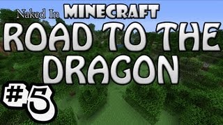 Naked In Minecraft: Road To The Dragon Ep.5