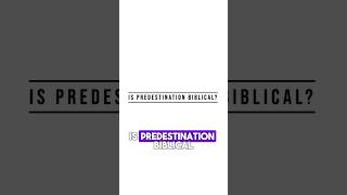 Is Predestination Biblical? #jesus #christian #god #calvinism #bible #religion #theology