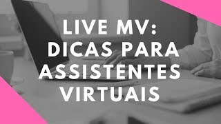 Dicas para Trabalhar como Assistente Virtual [Live MV]