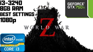 World War Z | Best Settings | i3-3240 | GTX 750 Ti | 8GB RAM PC HD | 1080p Gameplay Benchmark