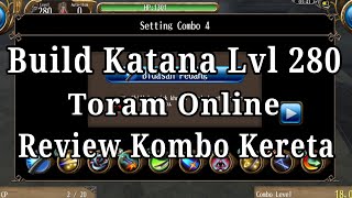 Build Katana Lvl 280 | Review Kombo Kereta | King Brother #toramonline #gamerindonesia #kingofgamers