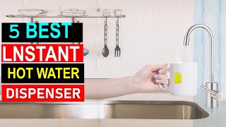 Top 5  Instant Hot Water Dispenser of 2024 - Best Instant Hot Water Dispenser You Con Buy {Reviews}