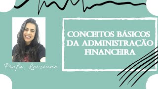 Vídeo Aula - Conceitos Básicos da Administração Financeira