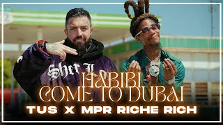 Tus X Mpr Riche Rich - Habibi Come To Dubai