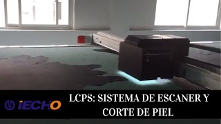 IECHO LCPS: Sistema de escaner y corte de piel