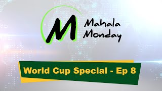 Mahala Monday - World Cup Special - Ep 8