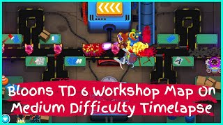 Bloons TD 6 Workshop Map On Medium Difficulty Timelapse