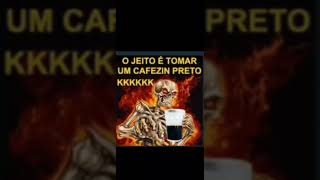 o jeito é toma um cafezinho preto KKKKKK