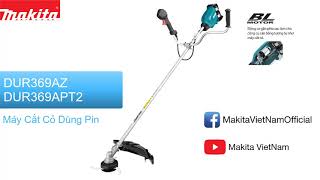 MÁY CẮT CỎ DÙNG PIN DUR369A #MakitaVietNam