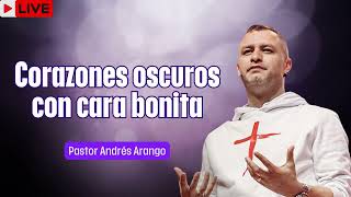 Corazones oscuros con cara bonita   Pastor Andrés Arango   La Central