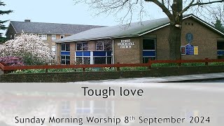 Tough love - Morning Worship 8 September 2024