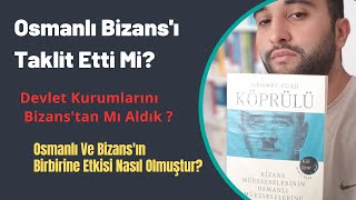 Osmanlı Bizans'ı Taklit Ett Mi? Bizans Müesseselerinin  Osmanlı Müesseselerine Tesiri - Köprülü