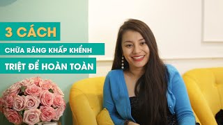 3 cách chữa răng khấp khểnh triệt để hoàn toàn - Ms Smile Channel