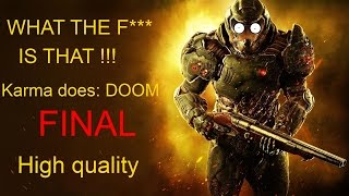 What the f*** is that ! Karma does DOOM 2016 final episode High quality