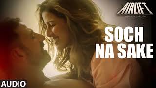 Soch Na Sake Full Audio | Arijit Singh, Amaal Mallik & Tulsi Kumar | Airlift