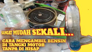 CARA MEMGAMBIL BENSIN DI TANGKI MOTOR TANPA DI SEDOT