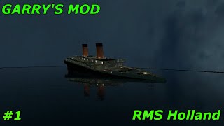 Sinking of the RMS Holland | Garry's Mod #1 |