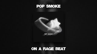 I put Pop Smoke on a Rage Beat