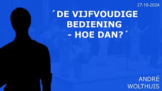 De vijfvoudige bediening - hoe dan? (met André Wolthuis)