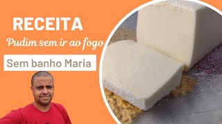 RECEITA DE PUDIM SEM PRECISAR DE BANHO MARIA E SEM IR AO FOGO. @BorapraCozinhaOficial