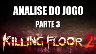 Analise do jogo Killing Floor 2 - parte 3 (FINAL) - por Rodrigo Banzato