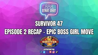 Survivor 47 - EPISODE 2 RECAP - EPIC BOSS GIRL MOVE! | Strat Chat Podcast