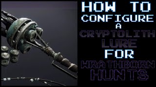 HOW TO - Configure "Cryptolith Lure" for Wrathborn hunts - Destiny 2 - beyond light