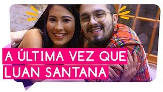 ÚLTIMA VEZ com LUAN SANTANA | Thaynara OG