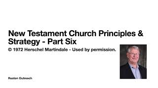 New Testament Church Principles & Strategy - Part Six