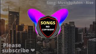 MusicbyAden - Rise ( Songs No Copyright) - Free music - No Copyright music - Music No Copyright