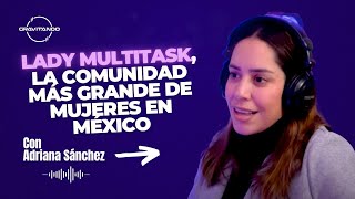 GRAVITANDO #2 Lady Multitask, la comunidad más grande de mujeres en México - Adriana Sánchez