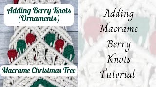 Adding Berry Knots (Ornaments) to Macrame Christmas Tree