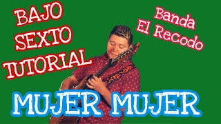 Mujer Mujer - Banda el Recodo (TABS Bajo Sexto Tutorial)