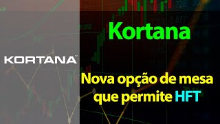 Kortana - Nova opção de mesa proprietária que permite HFT