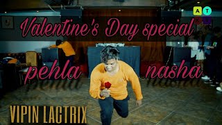 Valentine's Day special ❤ Pehla Nasha ❤ Romantic Dance ❤ Popping Dance ❤ VIPIN LACTRIX ❤