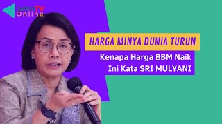 Minyak Dunia Turun, BBM Subsidi Naik, Ini Kata Sri Mulyani