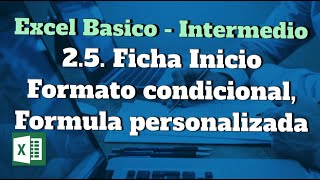 2.5. Ficha Inicio - Formato condicional, Formula personalizada