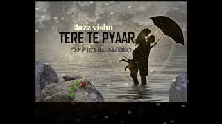 TERE TE PYAAR - Jazz Vishu || THE BLACK WORLD BEAT