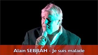 Alain SEBBAH - Sosie vocal de Serge Lama  - Je suis malade