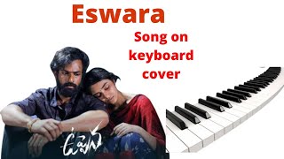 ||eswara parameshwara|| song on keyboard|| by the santhu music||from the movie|uppena