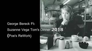 Tom's Dinner 2018-George Bereck Ft Suzane Vega (Poe's ReWork)