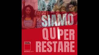 Siamo qui per restare - campagna CGIL per prevenire e contrastare ogni violenza sulle donne.