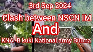 3rd September 2024 Clash between NSCN IM and (KNA-B)KUKI National army Burman