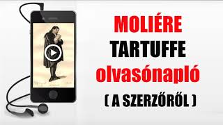 MOLIÉRE – TARTUFFE (OLVASÓNAPLÓ) - A SZERZŐRŐL