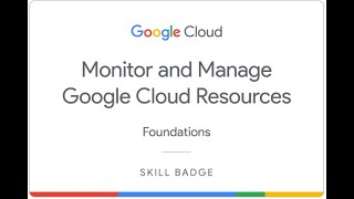 Monitor and Manage Google Cloud Resources: Challenge Lab