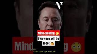 Mind Uploading everyone will be robot A New Frontier or Dangerous Game? Elon musk