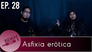 Ep  28 Asfixia Erótica