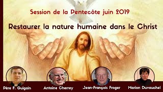 Jean-François Froger (3/3) - Session de Pentecôte 2019 - Restaurer la Nature Humaine dans le Christ