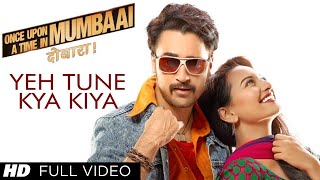 Yeh Tune Kya Kiya | Once Upon A Time In Mumbai Dobaara (2013) HD