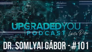 UPGRADED YOU PODCAST - #101 - DR SOMLYAI GÁBOR